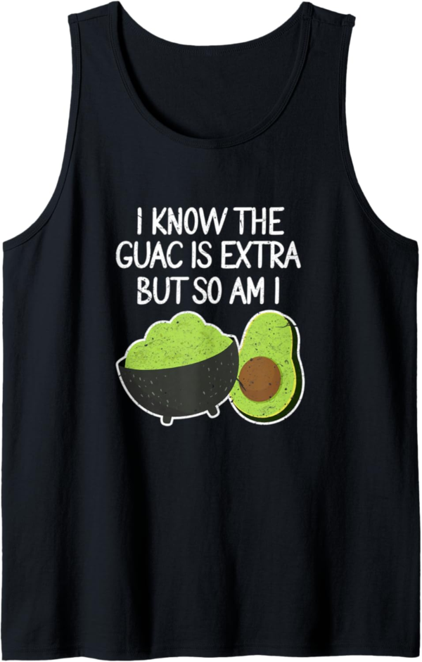 I Know The Guac Is Extra But So Am I Funny Guacamole Avocado... - Image 2